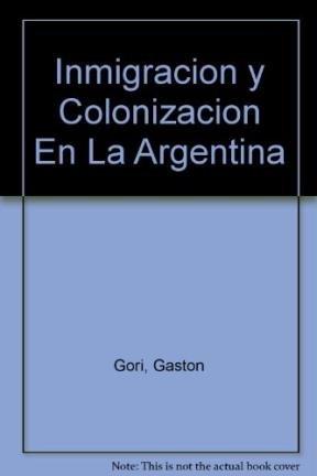 9789502300566: Inmigracion y Colonizacion En La Argentina