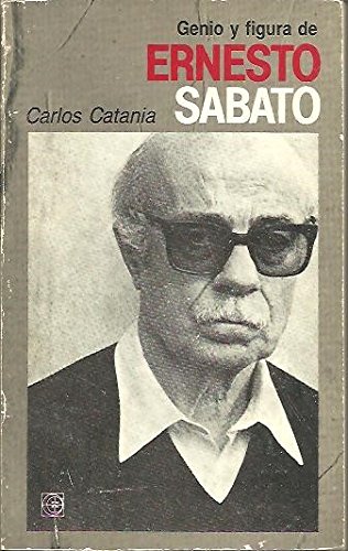 Genio y figura de Ernesto SaÌbato (Spanish Edition) (9789502303253) by Catania, Carlos