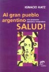 Stock image for AL GRAN PUEBLO ARGENTINO: SALUD. UNA PROPUESTA OPERATIVA INTEGRADORA for sale by Libros Latinos
