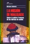 9789502311074: LA MISION DE MALRAUX. SALVAR LA CULTURA FRANCESA DE LAS FABRICAS DE SUEOS