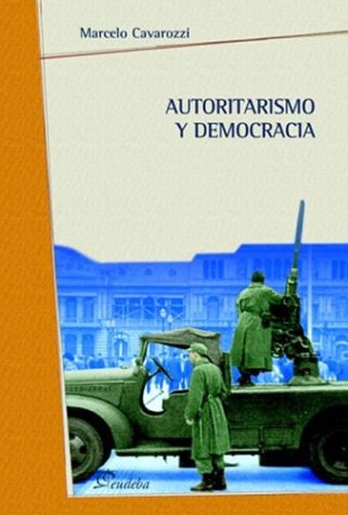 9789502311975: Autoritarismo y Democracia (Spanish Edition)