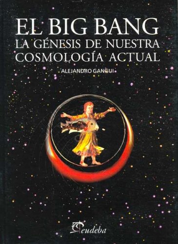 9789502313863: El big bang. la genesis de nuestracosmologia actual