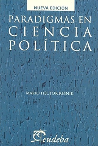 Imagen de archivo de Paradigmas En Ciencia Pol tica, De Resnik, Mario H ctor. Editorial Eudeba, Edici n 2012 En Espa ol a la venta por Libros del Mundo