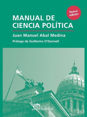 Imagen de archivo de Manual De Ciencia Politica - Eudeba, De Abal Medina, Juan Manuel. Editorial Eudeba, Tapa Blanda En Espa ol, 2014 a la venta por Libros del Mundo