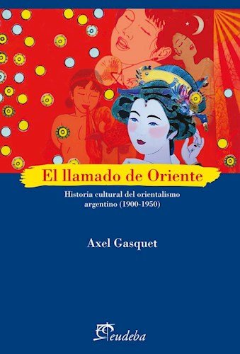Beispielbild fr El Llamado De Oriente - Axel Gasquet, De Axel Gasquet. Editorial Eudeba En Espa ol zum Verkauf von Libros del Mundo