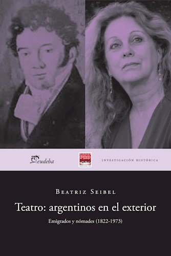 Stock image for Teatro : argentinos en el exterior. Emigrados y nmades (1822-1973)-- ( Biblioteca Proteatro ) for sale by Ventara SA
