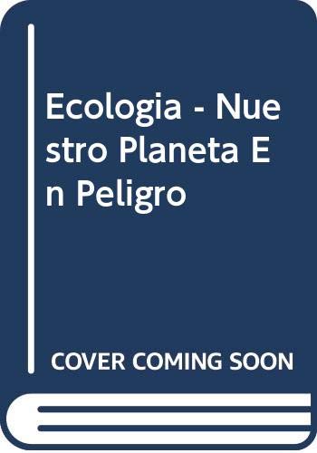 9789502405322: Ecologia - Nuestro Planeta En Peligro