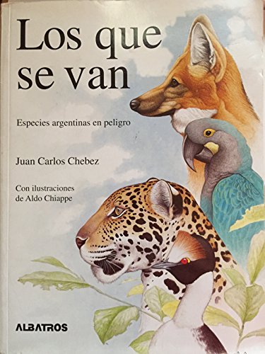 9789502406237: Los Que Se Van: Especies Argentinas En Peligro