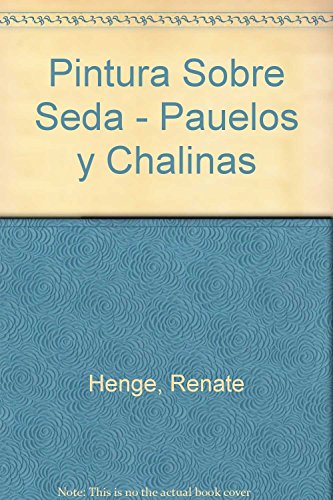 Imagen de archivo de Pintura Sobre Seda - Pauelos y Chalinas (Spanish Edition) a la venta por Iridium_Books