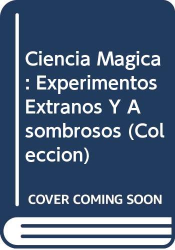 Ciencia Magica Experimentos ExtraÃ±os Y Asombrosos - Levine - LEVINE SHAR Y JOHNSTONE LESLIE