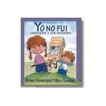 Yo no fui/ It Wasn't Me: Aprender a Ser Honesto (Spanish Edition) (9789502408040) by Gordon, Mike