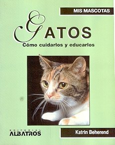 Beispielbild fr Gatos / Cats: Como Cuidarlos y Educarlos / How to Care and Educate them (Spanish Edition) zum Verkauf von Irish Booksellers