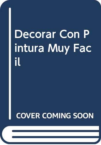 Decorar Con Pintura Muy Facil (Spanish Edition) (9789502409252) by Unknown Author