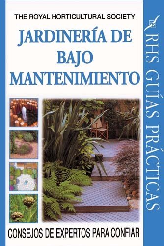 Jardineria de Bajo Mantenimiento - Consejos de Expertos Para Confiar (Spanish Edition) (9789502409849) by The Royal Horticulural Society