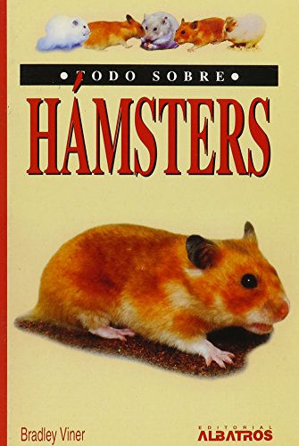 Beispielbild fr Todo sobre Hamsters / All About Your Hamster (Todo Sobre. / All About.) (Spanish Edition) zum Verkauf von Better World Books