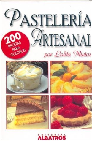 Imagen de archivo de Pasteleria Artesanal/ Homemade Pastry: 200 Recetas De Reposteria Para Golosos (Spanish Edition) a la venta por ThriftBooks-Dallas