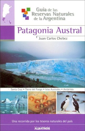 Beispielbild fr Guia de las reservas Patagonia austral II (Spanish Edition) [Paperback] Chebez, Juan Carlos zum Verkauf von GridFreed