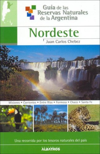 Stock image for Nordeste. Gua de las Reservas Naturales de la Argentina for sale by Mercado de Libros usados de Benimaclet