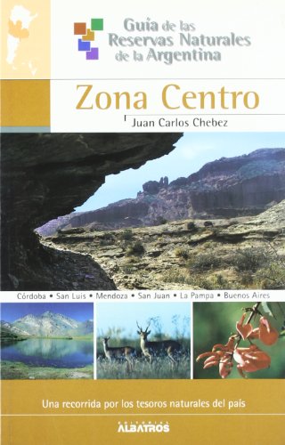 9789502410609: Zona Centro/ Central Region (Guia De Las Reservas Naturales De La Argentina/ Guide of Natural Resources of Argentina) (Spanish Edition)