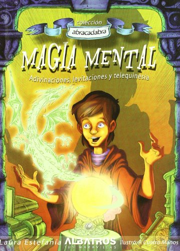 9789502410791: Magia Mental/ Mental Magic: Adivinanciones, Levitaciones Y Telequinesia / Divination, Levitation and Telekinesis (Coleccion Abracadabra) (Spanish Edition)