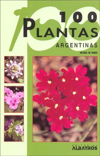 Beispielbild fr 100 plantas Argentinas/ 100 Argentinian Plants (Guias De Identificacion/ Identification Guides) (Spanish Edition) zum Verkauf von HPB-Diamond
