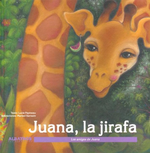 9789502411095: Juana, La Jirafa / Juana, the Giraffe (Los Amigos De Juana / Juana's Friends)