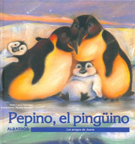 Stock image for Pepino, el pinguino/ Pepino, The Penguin (Los Amigos De Juana) (Spanish Edition) for sale by HPB-Red