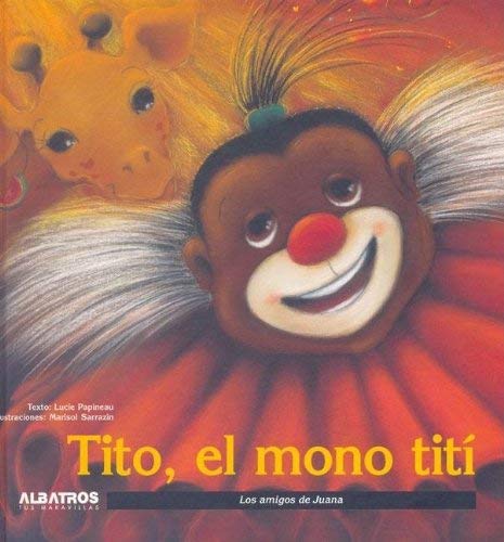 9789502411491: Tito El Mono Titi / Tito the Monkey (Los Amigos De Juana / Juana's Friends)