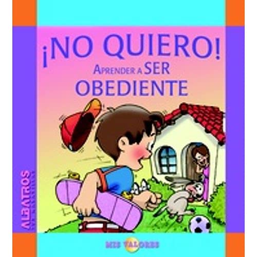 No quiero! aprender a ser obediente/ I don't Want to! Learn how to be Obedient (Spanish Edition) - Rospide, Maria Paz; Daura, Florencia