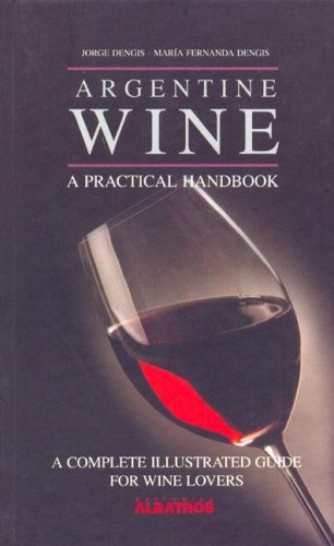 Beispielbild fr Argentine Wine: A Practical Handbook zum Verkauf von Wonder Book