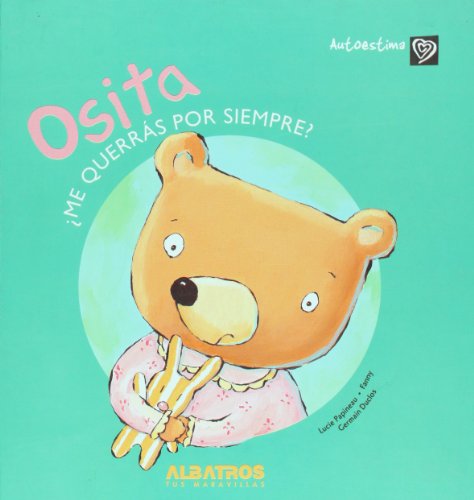 Osita me querras para siempre? (Autoestima / Self Esteem) (Spanish Edition) (9789502411842) by Lucie Papineau