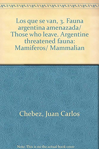 9789502412566: Los que se van, 3. Fauna argentina amenazada/ Those who leave. Argentine threatened fauna: Mamiferos/ Mammalian
