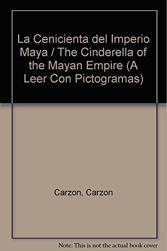 Beispielbild fr La Cenicienta del Imperio Maya / The Cinderella of the Mayan Empire (A Leer Con Pictogramas) (Spanish Edition) zum Verkauf von HPB-Ruby