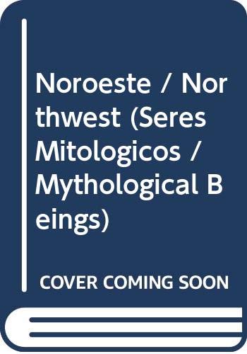 Beispielbild fr Noroeste / Northwest (Seres Mitologicos / Mythological Beings) (Spanish Edition) zum Verkauf von mountain