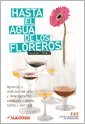 Stock image for Hasta el agua de los floreros / Even the water in flower vases for sale by WorldofBooks