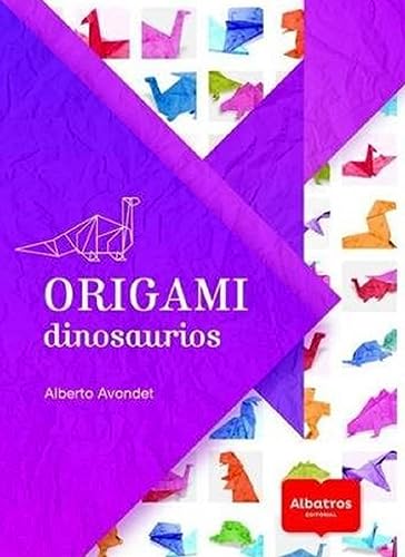 Stock image for origami dinosaurios alberto avondet Ed. 2017 for sale by DMBeeBookstore