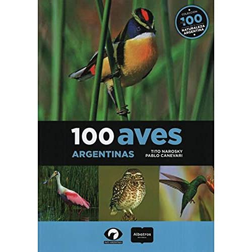 Imagen de archivo de 100 Aves Argentinas - Naroski-canevari a la venta por Juanpebooks