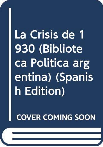 9789502500140: La Crisis de 1930 (Biblioteca Politica argentina) (Spanish Edition)