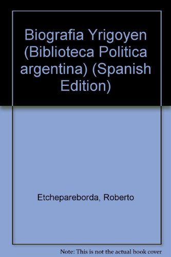 9789502500188: Biografia : Yrigoyen.-- ( Biblioteca Politica Argentina ; 20 )