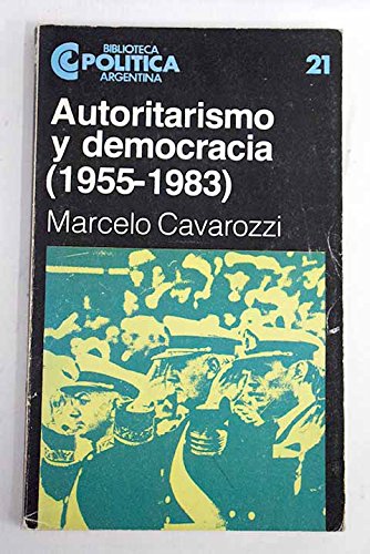 Imagen de archivo de Autoritarismo y democracia : (1955-1983).-- ( Biblioteca Politica Argentina ; 21 ) a la venta por Ventara SA