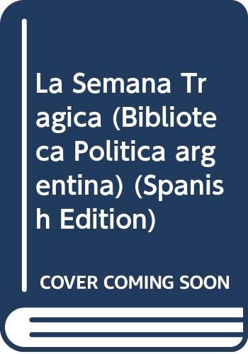 9789502500492: La Semana Trágica (Biblioteca Política argentina) (Spanish Edition)