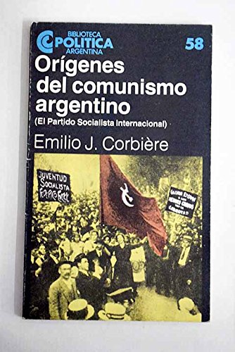 9789502500577: Orgenes del comunismo argentino: El Partido Socialista Internacional (Biblioteca Poltica argentina)