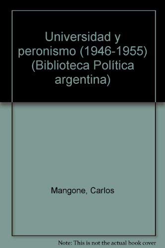 Beispielbild fr Universidad y peronismo (1946-1955).-- ( Biblioteca Politica Argentina ; 83 ) zum Verkauf von Ventara SA