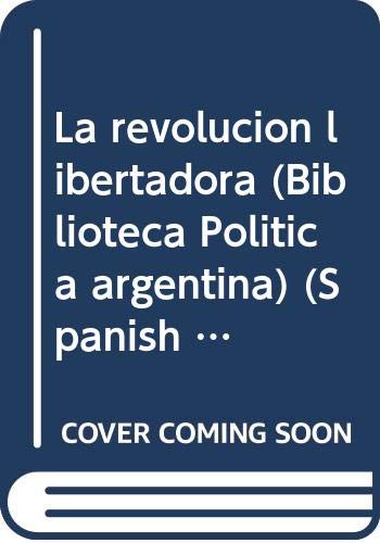 Imagen de archivo de La revolucin libertadora.-- ( Biblioteca Poltica Argentina ; 117 ) a la venta por Ventara SA
