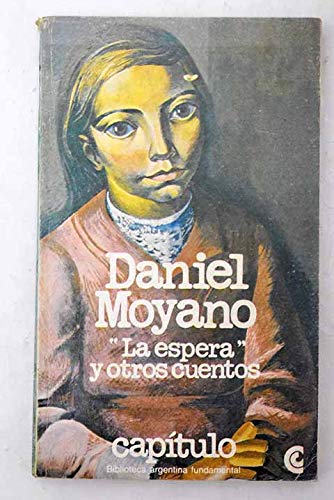 "La espera" y otros cuentos (CapiÌtulo. Biblioteca argentina fundamental) (Spanish Edition) (9789502506029) by Moyano, Daniel