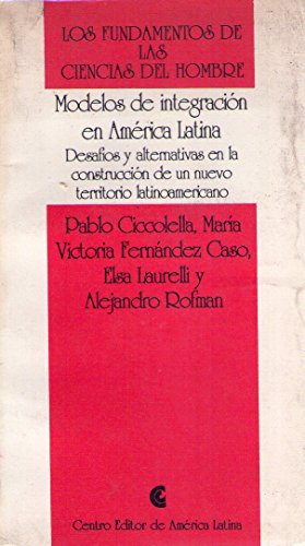 9789502521152: Modelos de integracin en Amrica Latina : desafos y alternativas en la construccin de un nuevo territorio latinoamericano.-- ( Los fundamentos de las ciencias del hombre ; 91 )