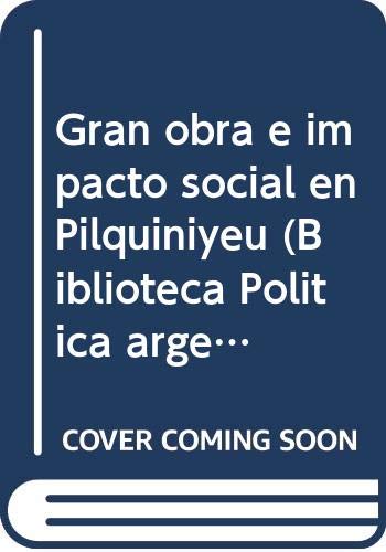 Beispielbild fr Gran obra e impacto social en Pilquiniyeu (Biblioteca Politica argentina) (Spanish Edition) zum Verkauf von Zubal-Books, Since 1961