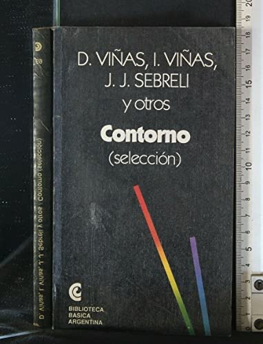 Stock image for Contorno : seleccin : D. Vias, J. Vias, J.J. Sebreli y otros.-- ( Biblioteca bsica argentina ; 69 ) for sale by Ventara SA