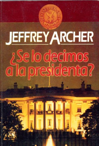 Se Lo Decimos a la Presidenta ? (Spanish Edition) (9789502800875) by Archer, Jeffrey