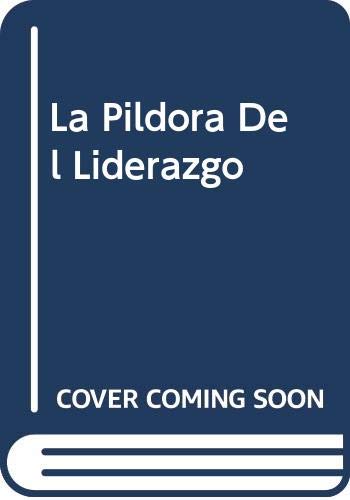 La Pildora Del Liderazgo (Spanish Edition) (9789502803227) by Kenneth H. Blanchard; Marc Muchnick